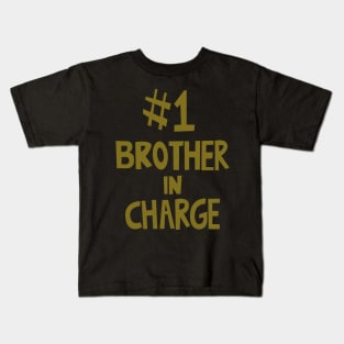 #1 brother in charge Kids T-Shirt